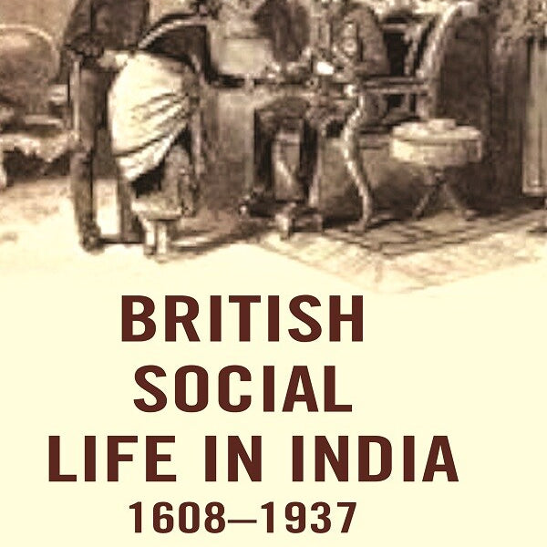 British Social Life in India 1608–1937 - Gyan Books - Distacart