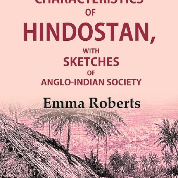 Scenes and characteristics of Hindostan: With Sketches of Anglo-Indian Society 2nd - Gyan Books - Distacart