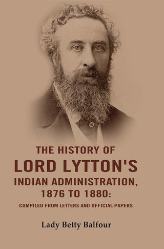 The History of Lord Lytton's Indian Administration, 1876 to 1880: Compiled from Letters and Official Papers - Gyan Books - Distacart