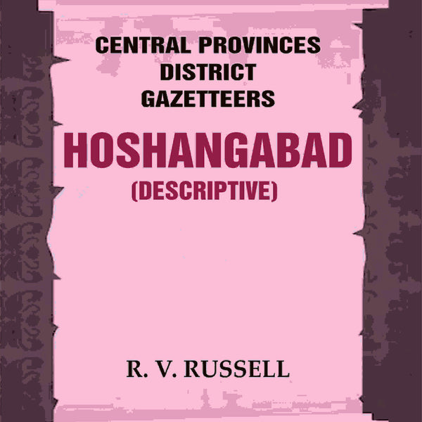 Central Provinces District Gazetteers: Hoshangabad (Descriptive) 13th, Vol. A - Gyan Books - Distacart