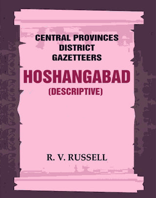 Central Provinces District Gazetteers: Hoshangabad (Descriptive) 13th, Vol. A - Gyan Books - Distacart