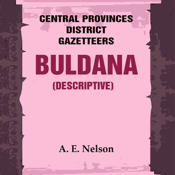 Central Provinces District Gazetteers: Buldana (Descriptive) 7th, Vol. A - Gyan Books - Distacart