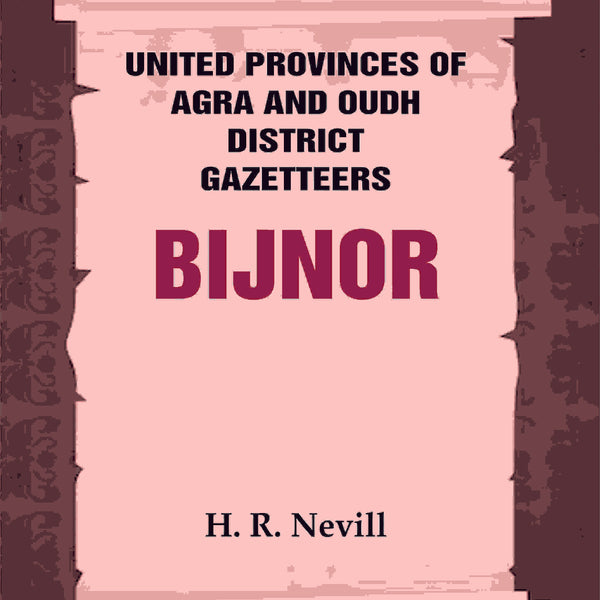 United Provinces of Agra and Oudh District Gazetteers: Bijnor Vol. XIII - Gyan Books - Distacart