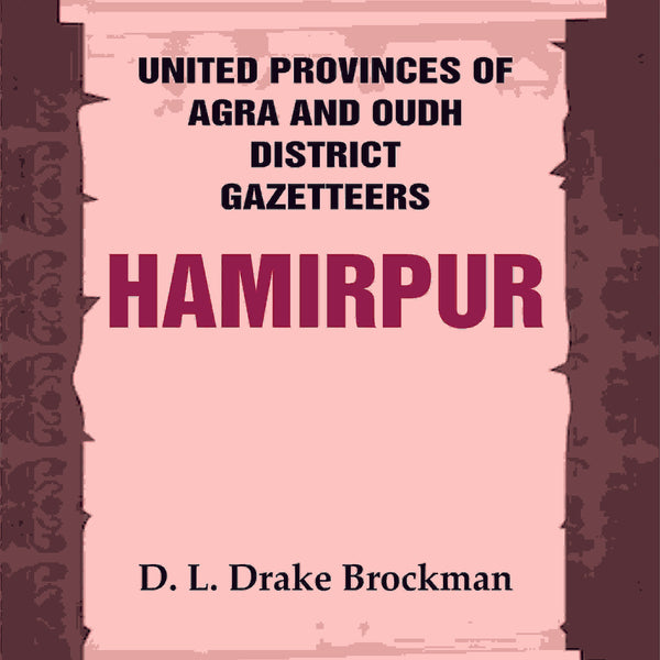United Provinces of Agra and Oudh District Gazetteers: Hamirpur Vol. XXVII - Gyan Books - Distacart