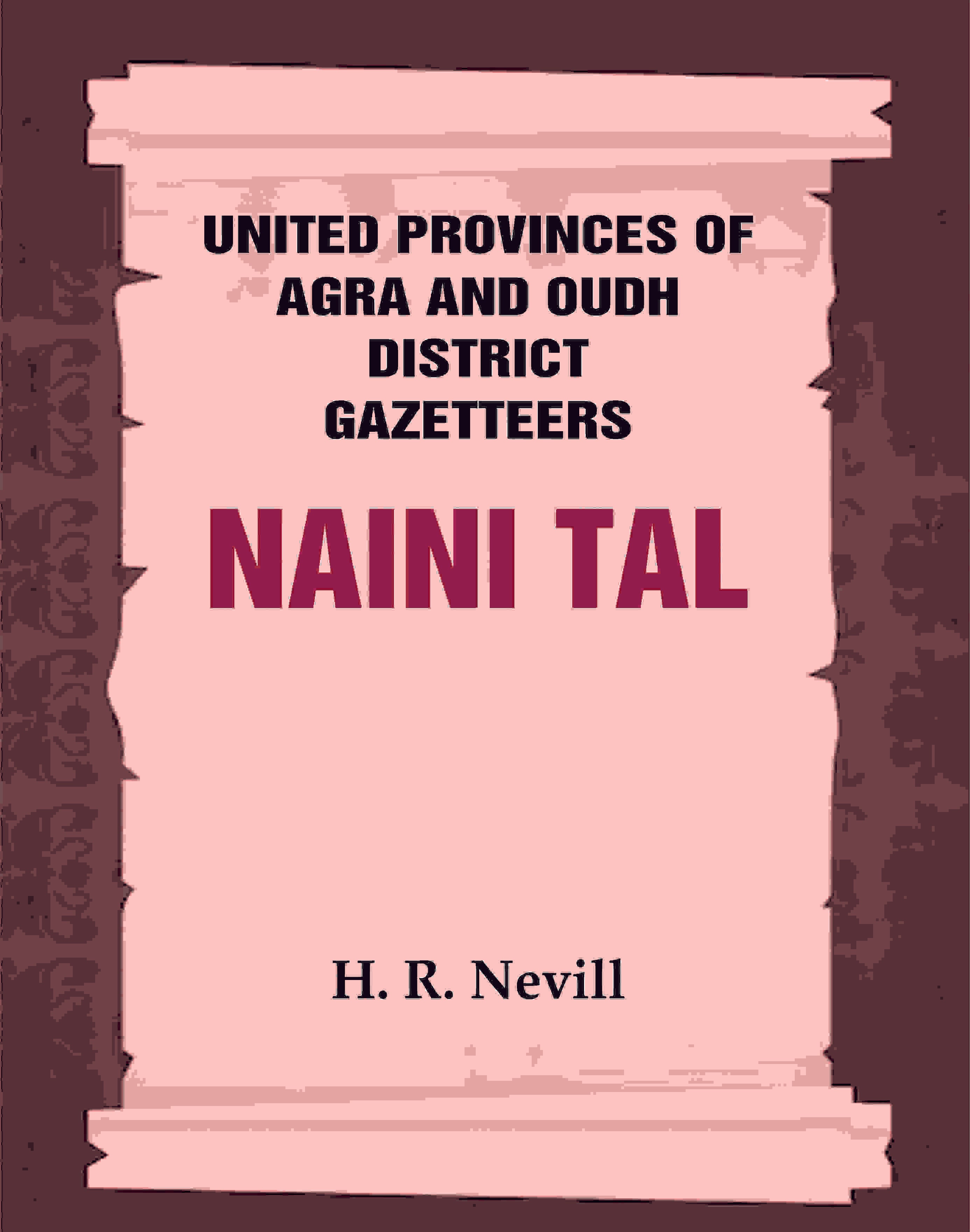 United Provinces of Agra and Oudh District Gazetteers: Naini Tal Vol. XL - Gyan Books - Distacart