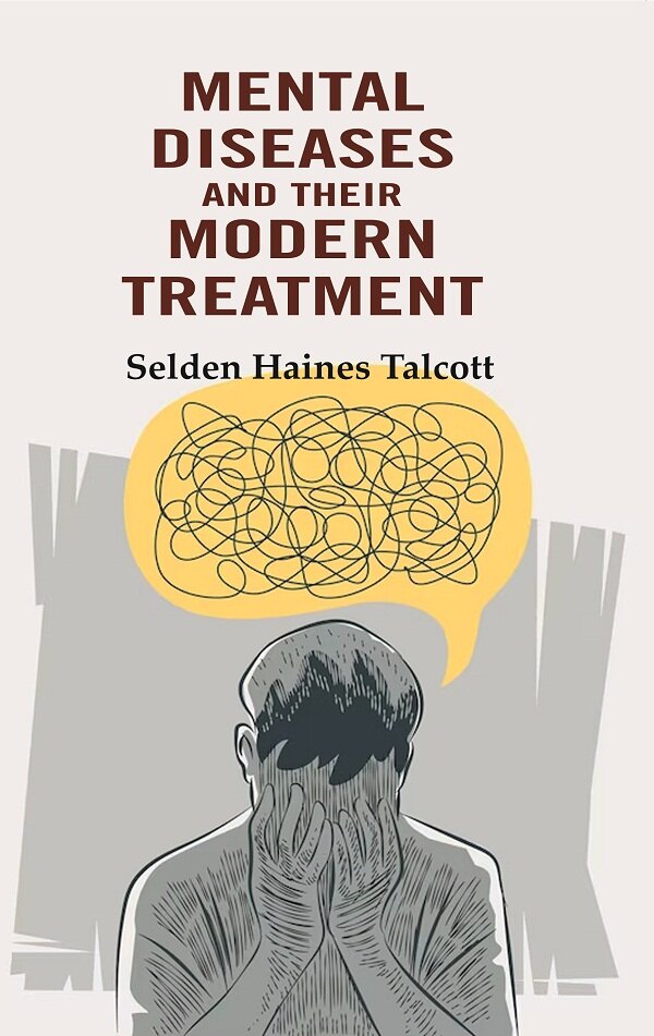 Mental Diseases and their Modern Treatment - Gyan Books - Distacart