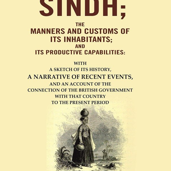 Personal Observations On Sindh; The Manners And Customs Of Its Inhabitants; And Its Productive - Gyan Books - Distacart