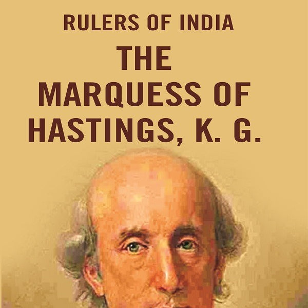 Rulers of India: The Marquess of Hastings, K. G. - Gyan Books - Distacart