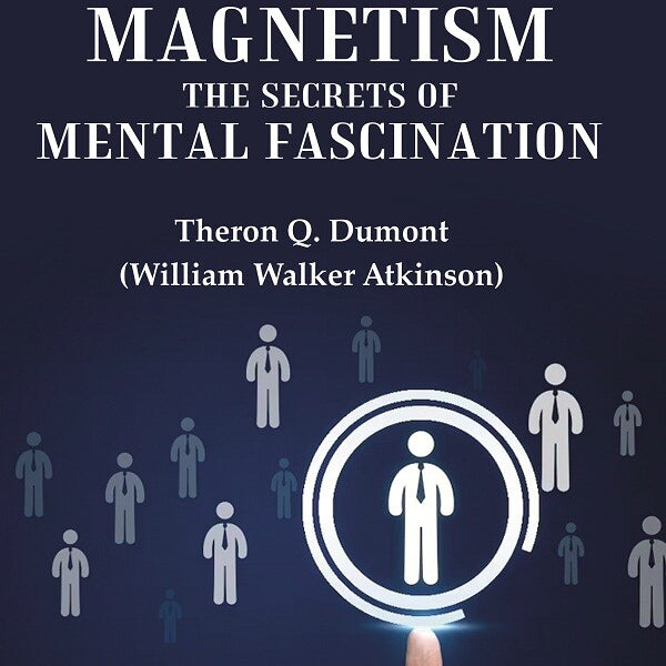 The Advanced Course in Personal Magnetism the Secrets of Mental Fascination - Gyan Books - Distacart