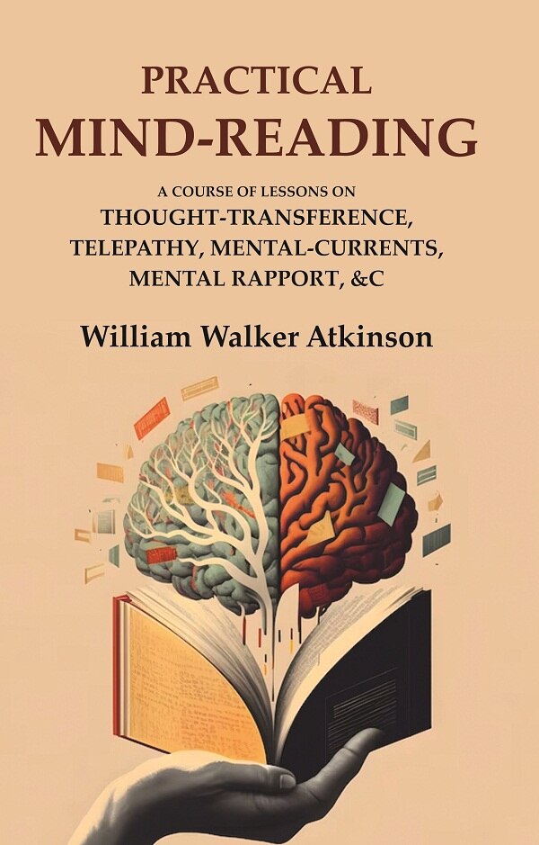 Practical Mind-Reading: A Course of Lessons on Thought-Transference, Telepathy, Mental-Currents, Mental Rapport, &c - Gyan Books - Distacart