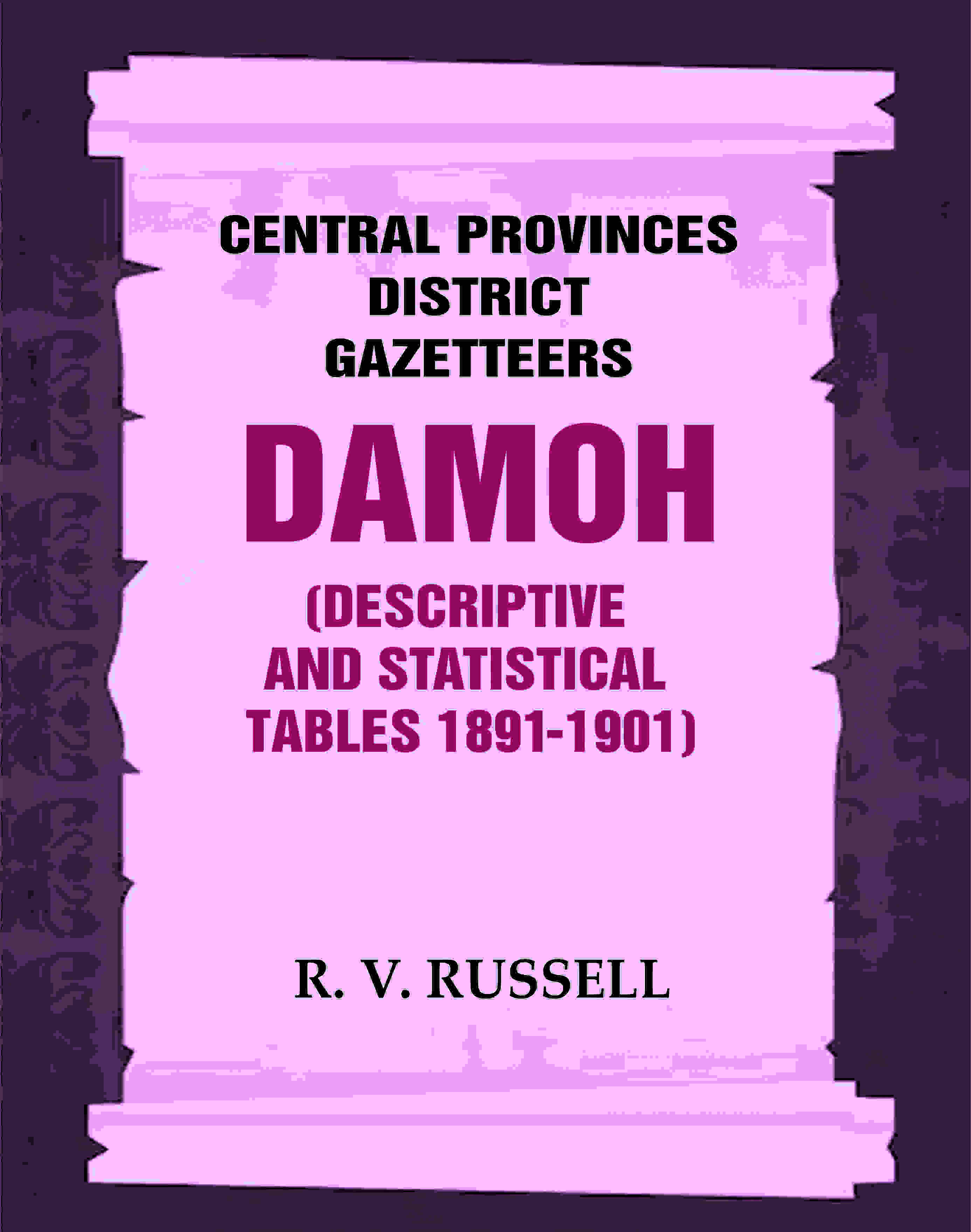 Central Provinces District Gazetteers: Damoh (Descriptive and Statistical Tables 1891-1901) 11th, Vol. A & B - Gyan Books - Distacart