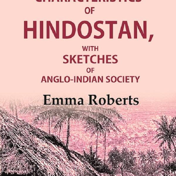Scenes and characteristics of Hindostan: With Sketches of Anglo-Indian Society 1st - Gyan Books - Distacart