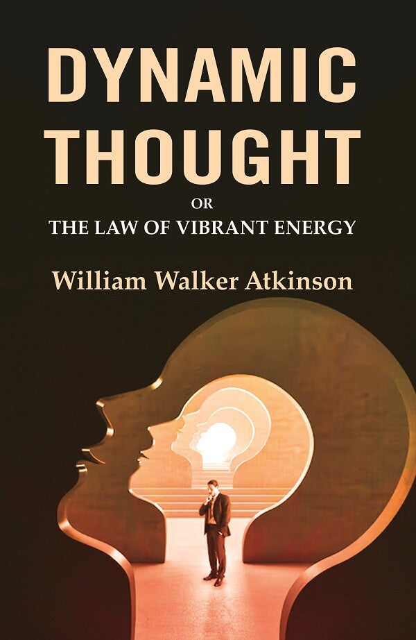 Dynamic Thought: Or the Law of Vibrant Energy - Gyan Books - Distacart