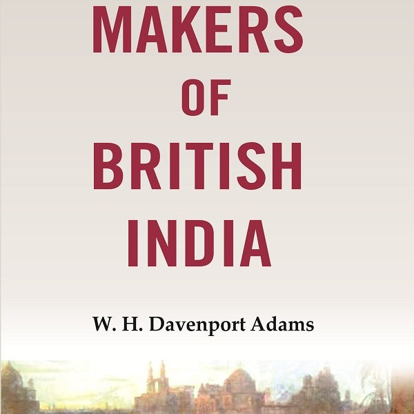 The makers of British India - Gyan Books - Distacart