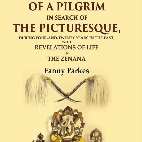 Wanderings Of A Pilgrim, In Search Of The Picturesque: During Four-And-Twenty Years In The East; - Gyan Books - Distacart