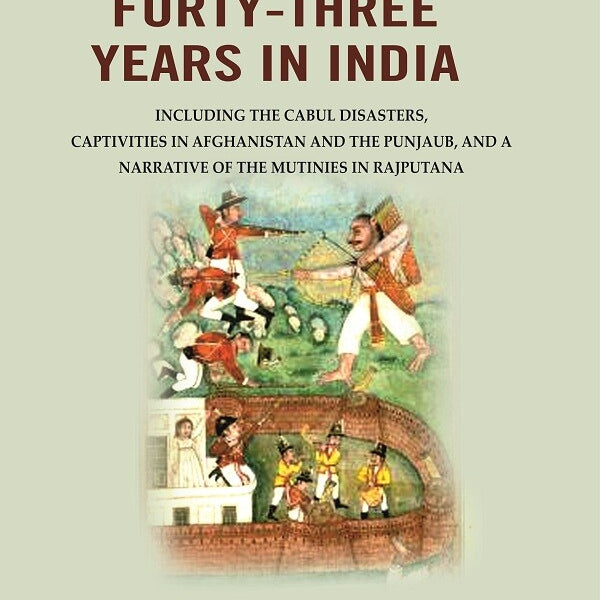 Reminiscences Of Forty-Three Years In India: Including The Cabul Disasters, Captivities In Afghanistan And - Gyan Books - Distacart