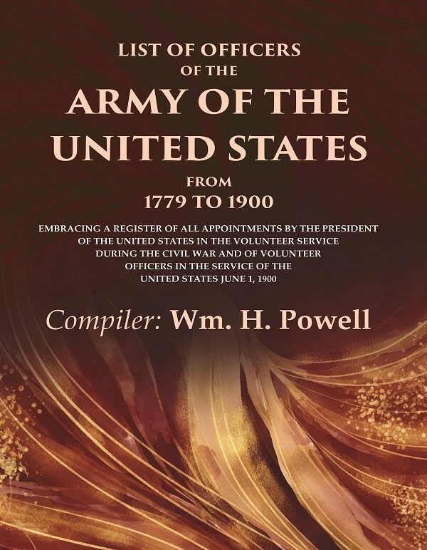 List Of Officers Of The Army Of The United States From 1779 To : Embracing A Register Of All 1900 Vol - Gyan Books - Distacart
