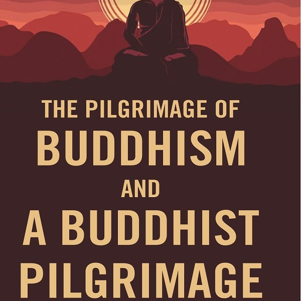The Pilgrimage of Buddhism and a Buddhist Pilgrimage - Gyan Books - Distacart