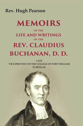 Memoirs of the Life and Writings of the Rev. Claudius Buchanan, D. D.: Late Vice-Provost of the College of Fort William in Bengal - Gyan Books