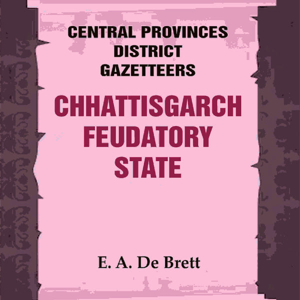 Central Provinces District Gazetteers: Chhattisgarch Feudatory State 9th - Gyan Books - Distacart