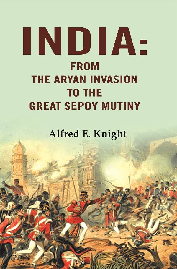 India: From the Aryan Invasion to the Great Sepoy Mutiny - Gyan Books - Distacart