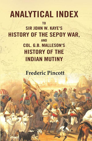 Analytical Index to Sir John W. Kaye's History of the Sepoy War, and Col. G.B. Malleson's History of the Indian Mutiny - Gyan Books - Distacart