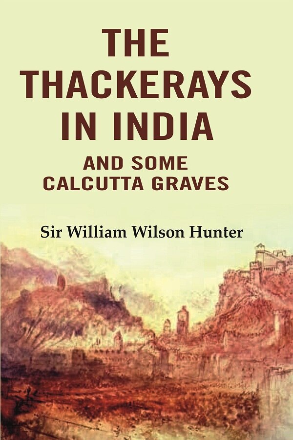 The Thackerays in India: And Some Calcutta Graves - Gyan Books - Distacart
