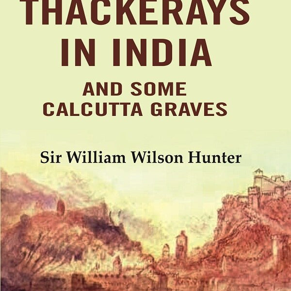 The Thackerays in India: And Some Calcutta Graves - Gyan Books - Distacart