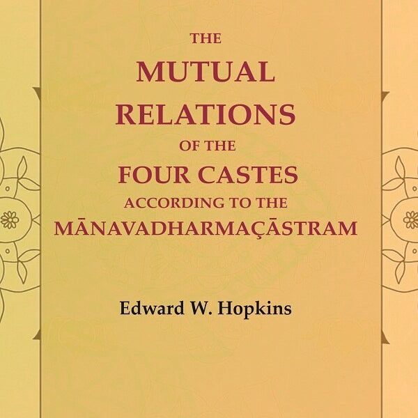 The Mutual Relations of the Four Castes According to the Mānavadharmaçāstram - Gyan Books - Distacart