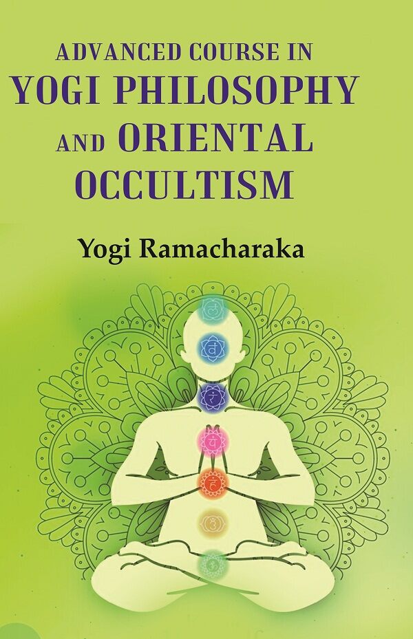Advanced Course in Yogi Philosophy and Oriental Occultism - Gyan Books - Distacart
