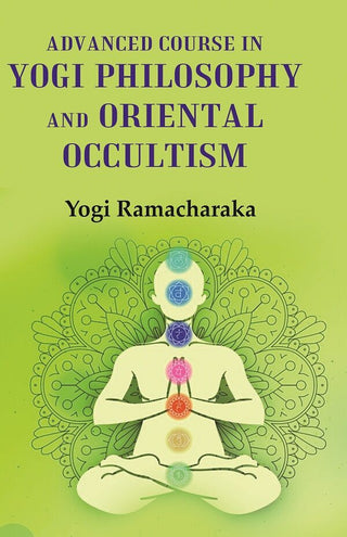 Advanced Course in Yogi Philosophy and Oriental Occultism - Gyan Books - Distacart