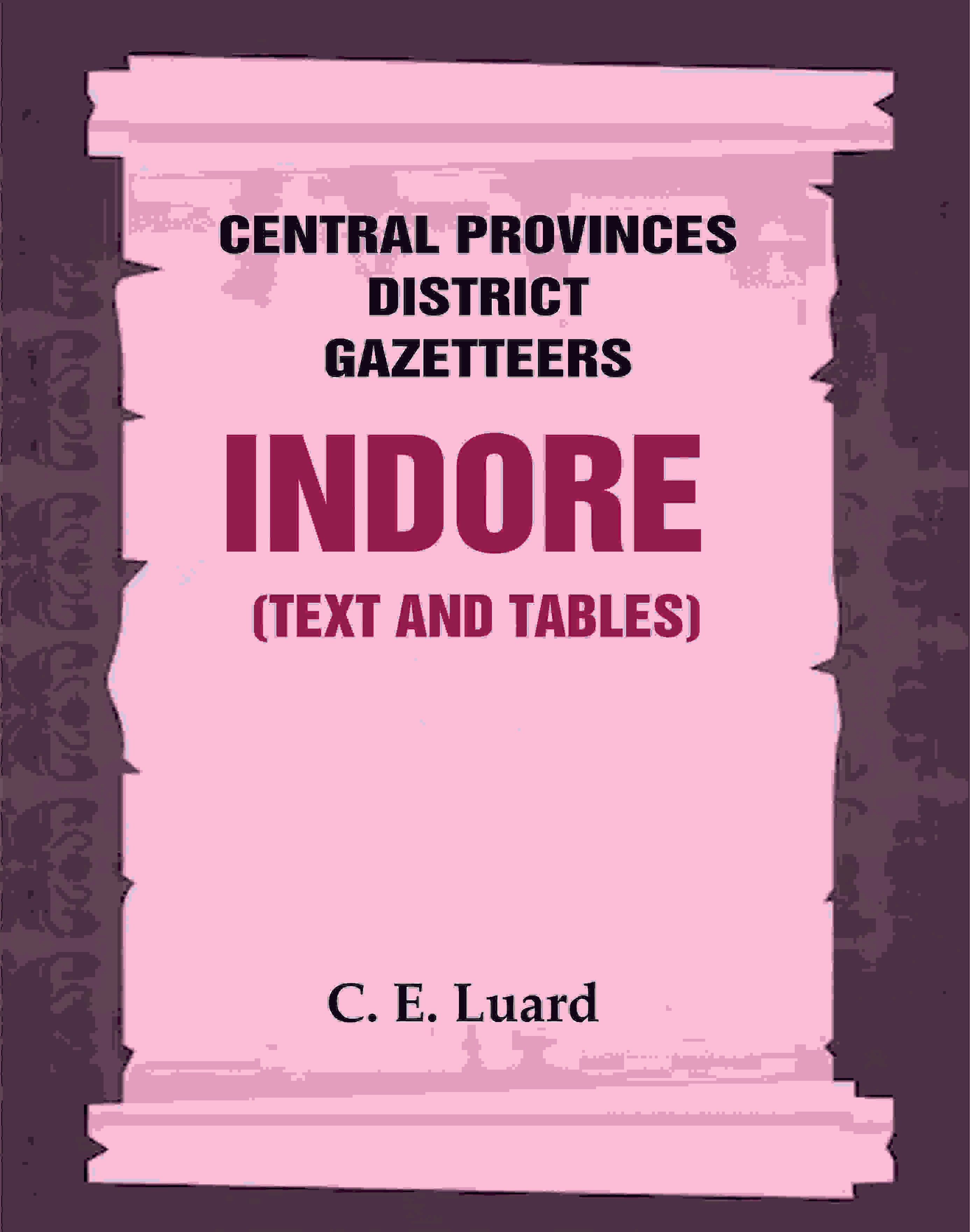 Central Provinces District Gazetteers: Indore (Text and Tables) 25th, Vol. II - Gyan Books - Distacart