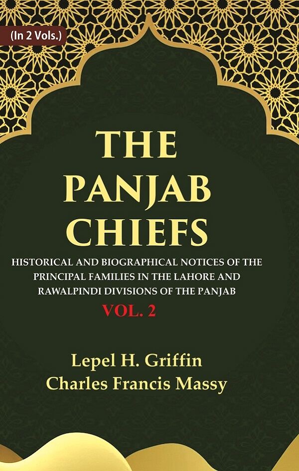 The Panjab Chiefs: Historical and Biographical Notices of the Principal Families in the Lahore and Rawalpindi Divisions of the Panjab 2nd - Gyan Books