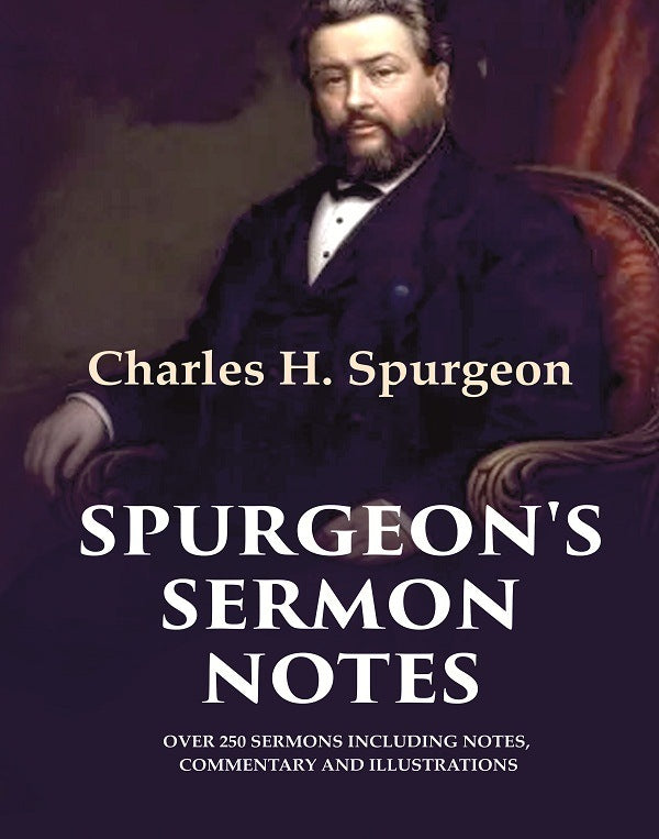 Spurgeon's Sermon Notes: Over 250 Sermons Including Notes, Commentary and Illustrations - Gyan Books - Distacart