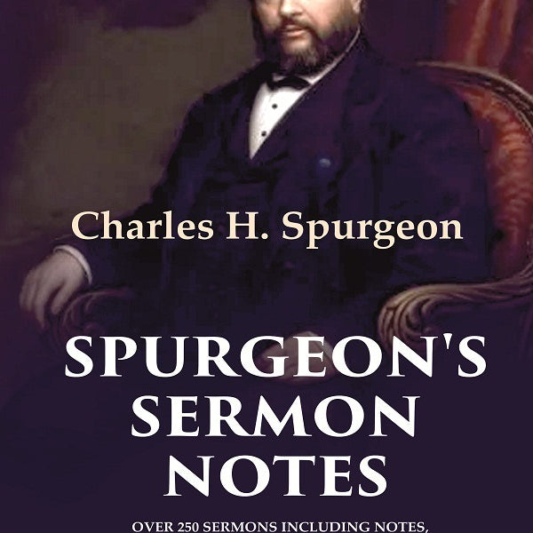 Spurgeon's Sermon Notes: Over 250 Sermons Including Notes, Commentary and Illustrations - Gyan Books - Distacart