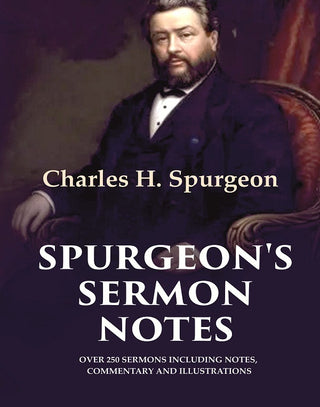 Spurgeon's Sermon Notes: Over 250 Sermons Including Notes, Commentary and Illustrations - Gyan Books - Distacart