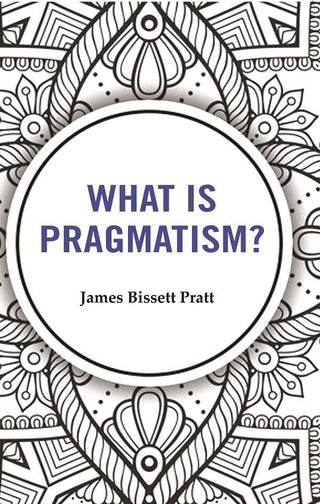 What is Pragmatism? - Gyan Books - Distacart