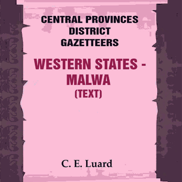 Central Provinces District Gazetteers: Western States - Malwa (Text) 28th, Vol. V, Pt. A - Gyan Books - Distacart