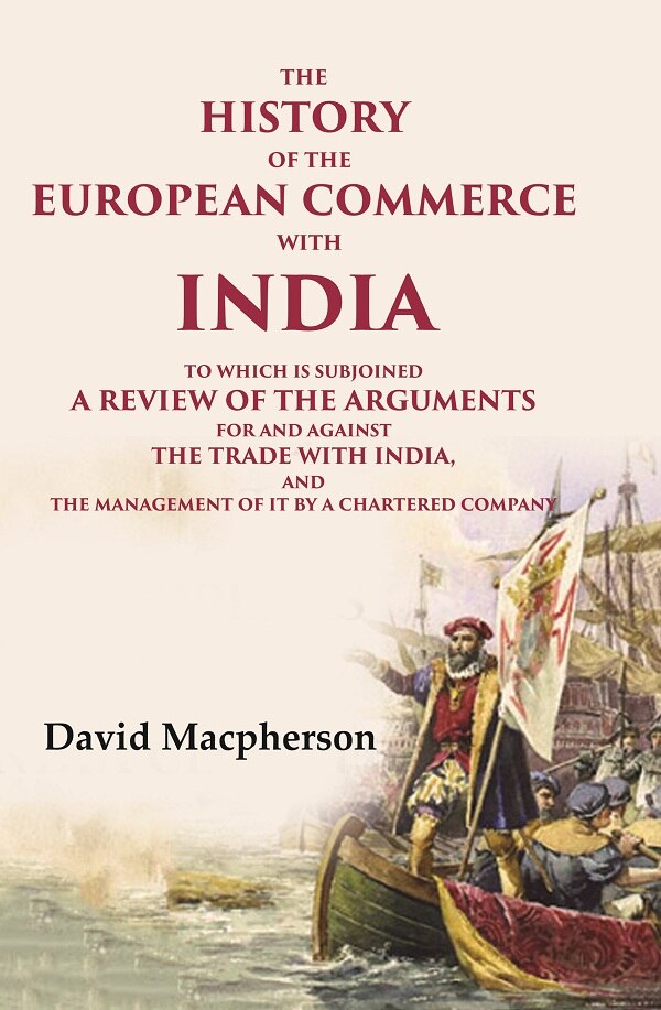 The History Of The European Commerce With India: To Which Is Subjoined A Review Of The Arguments For And - Gyan Books - Distacart