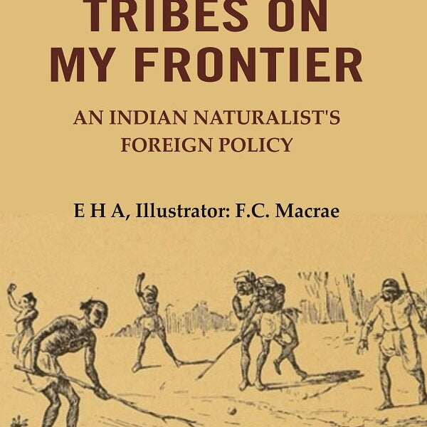 The Tribes On My Frontier: An Indian Naturalist's Foreign Policy - Gyan Books - Distacart