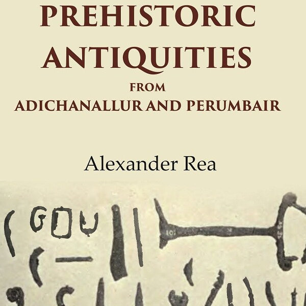 Catalogue of the Prehistoric Antiquities from Adichanallur and Perumbair - Gyan Books - Distacart