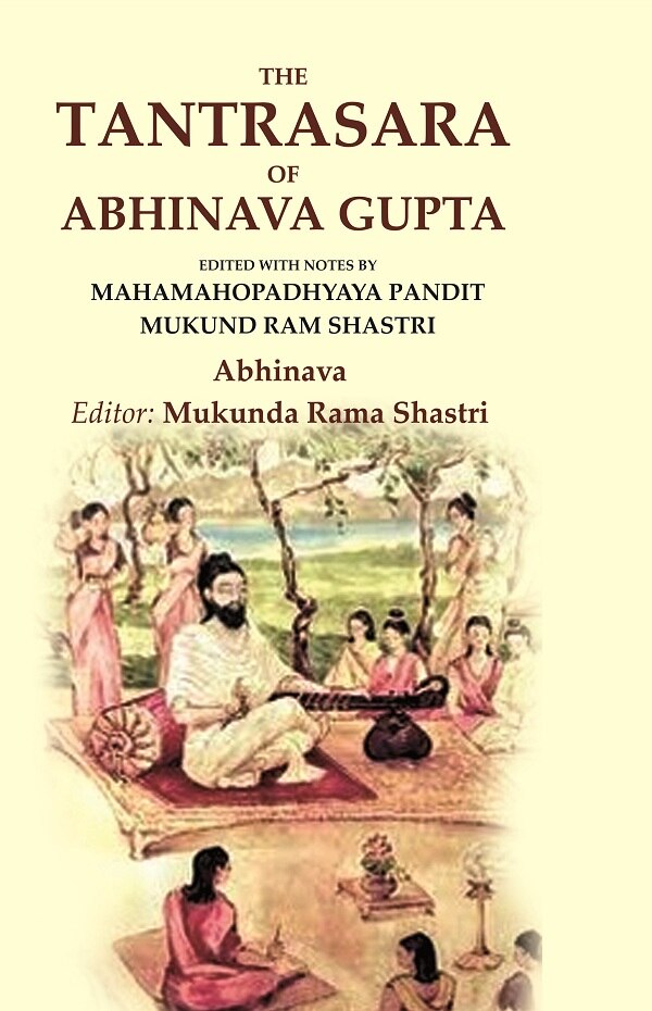 The Tantrasara of Abhinava Gupta: Edited With Notes by Mahamahopadhyaya Pandit Mukund Ram Shastri - Gyan Books - Distacart