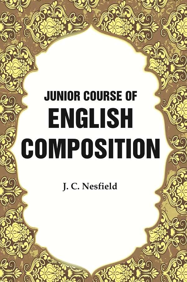 Junior Course of English Composition - Gyan Books - Distacart