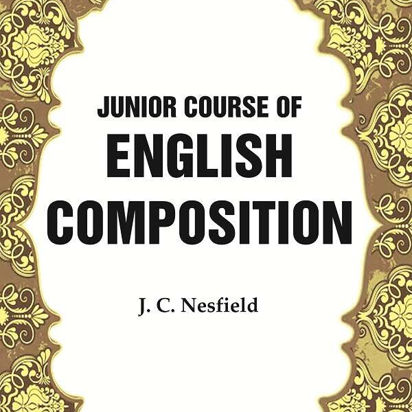 Junior Course of English Composition - Gyan Books - Distacart