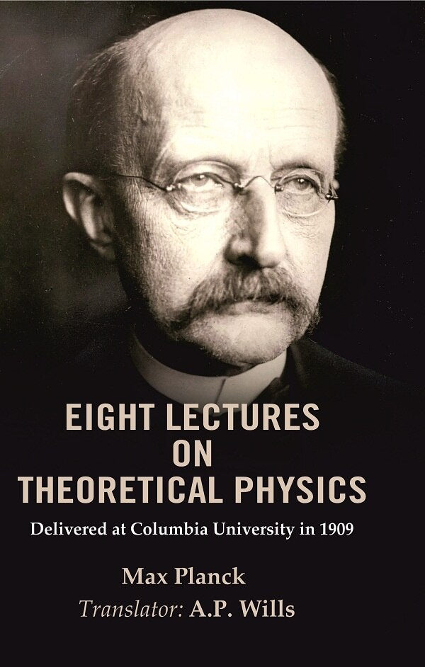 Eight Lectures on Theoretical Physics: Delivered at Columbia University in 1909 - Gyan Books - Distacart