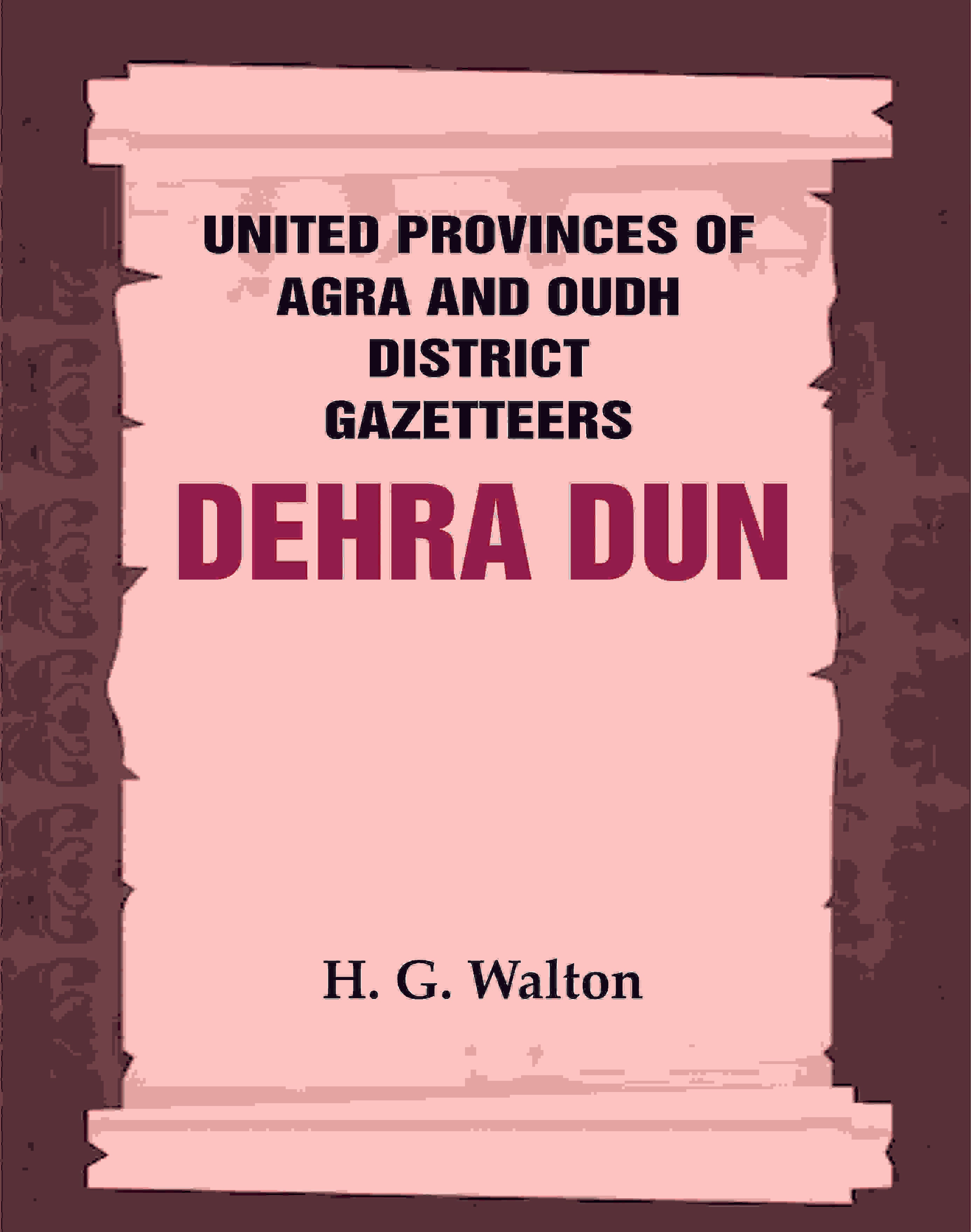 United Provinces of Agra and Oudh District Gazetteers: Dehra Dun Vol. XVII - Gyan Books - Distacart