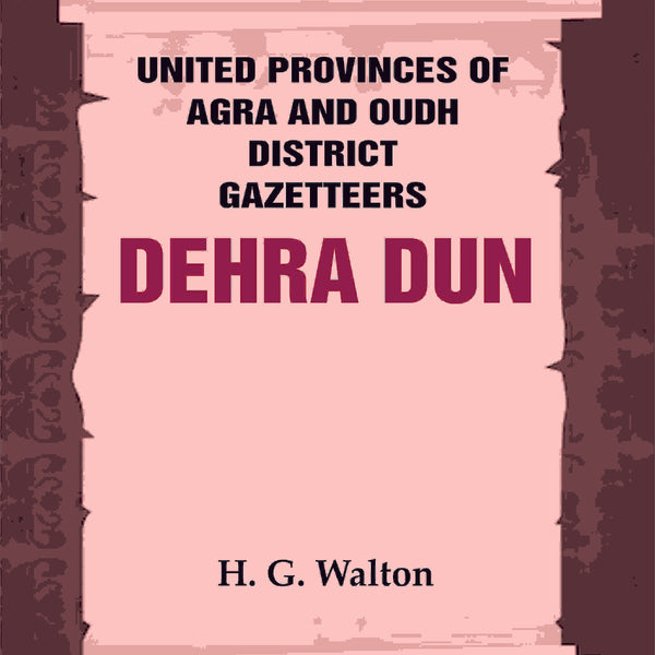 United Provinces of Agra and Oudh District Gazetteers: Dehra Dun Vol. XVII - Gyan Books - Distacart