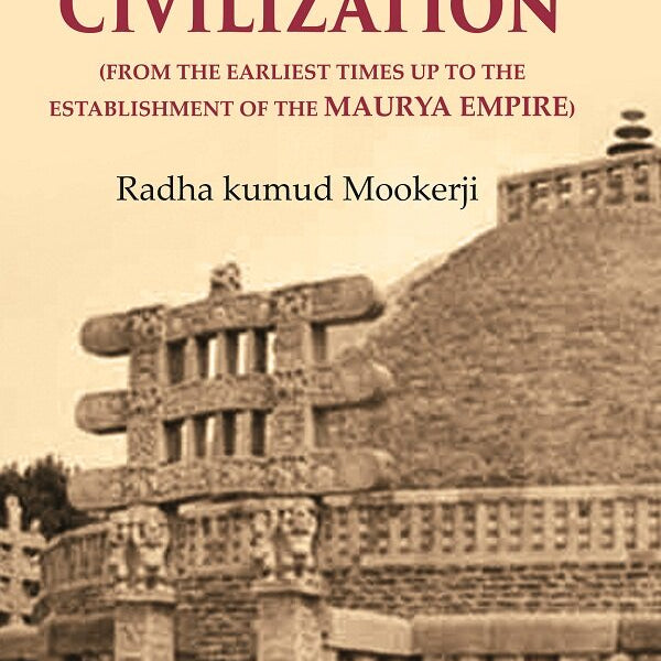 Hindu Civilization: (From the Earliest Times Up to the Establishment of the Maurya Empire) - Gyan Books - Distacart