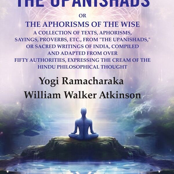 The Spirit Of The Upanishads: Or The Aphorisms Of The Wise A Collection Of Texts, Aphorisms, Sayings, - Gyan Books - Distacart