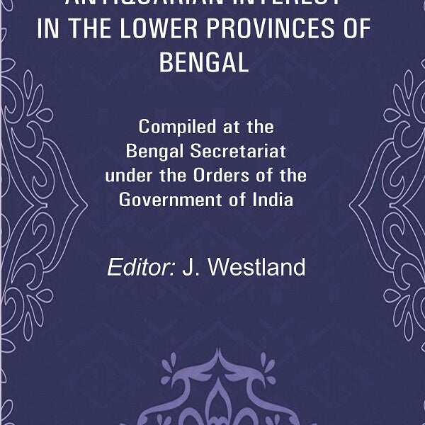 A List Of The Objects Of Antiquarian Interest In The Lower Provinces Of Bengal: Compiled At The Bengal - Gyan Books - Distacart